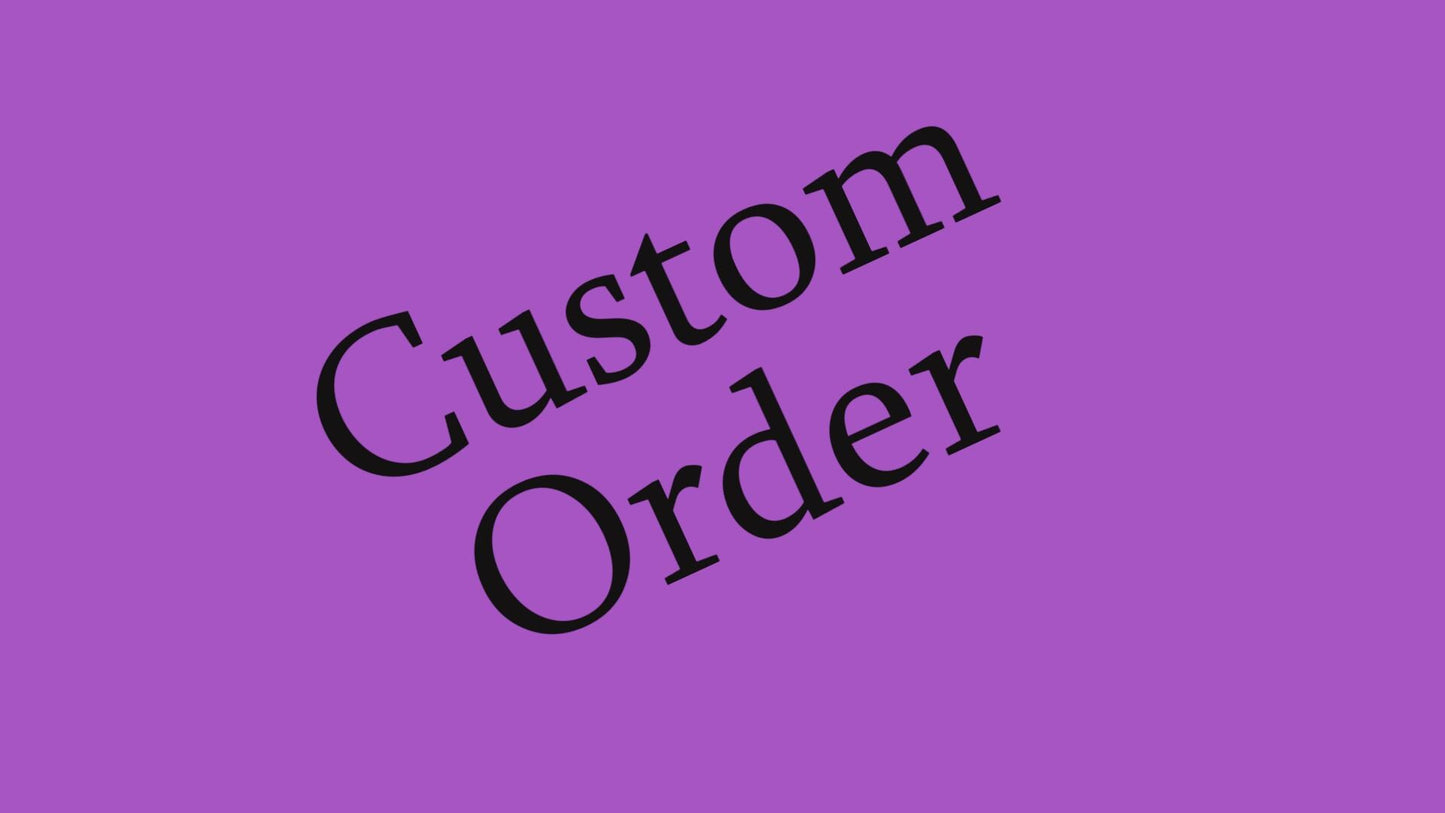 custom order for Ophelia