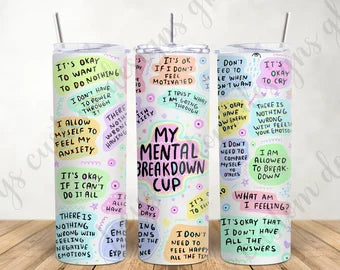 Mental breakdown tumbler, affirmations, 20 oz stainless steel tumbler with straw, water bottle, drinking cup, hot and cold drink, drinkware