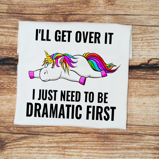 Childrens unicorn tshirt, Childs sarcasm shirt, kids humerous top, I'll get over it, need to be dramatic first tee, childrens gift