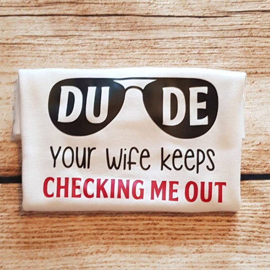 Humerous childrens tshirt, Dude your wife keeps checking me out, Sunglasses shirt