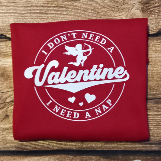 Ladies Valentines sweater, I don't need a valentine I need a nap, womens jumper/sweatshirt, humerous valentines sweater
