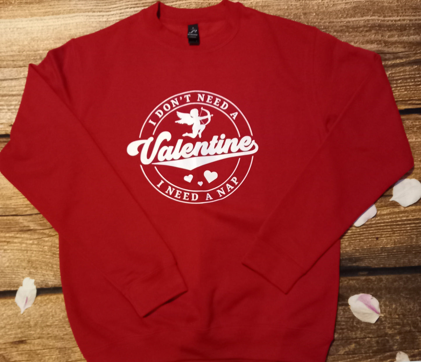 Ladies Valentines sweater, I don't need a valentine I need a nap, womens jumper/sweatshirt, humerous valentines sweater